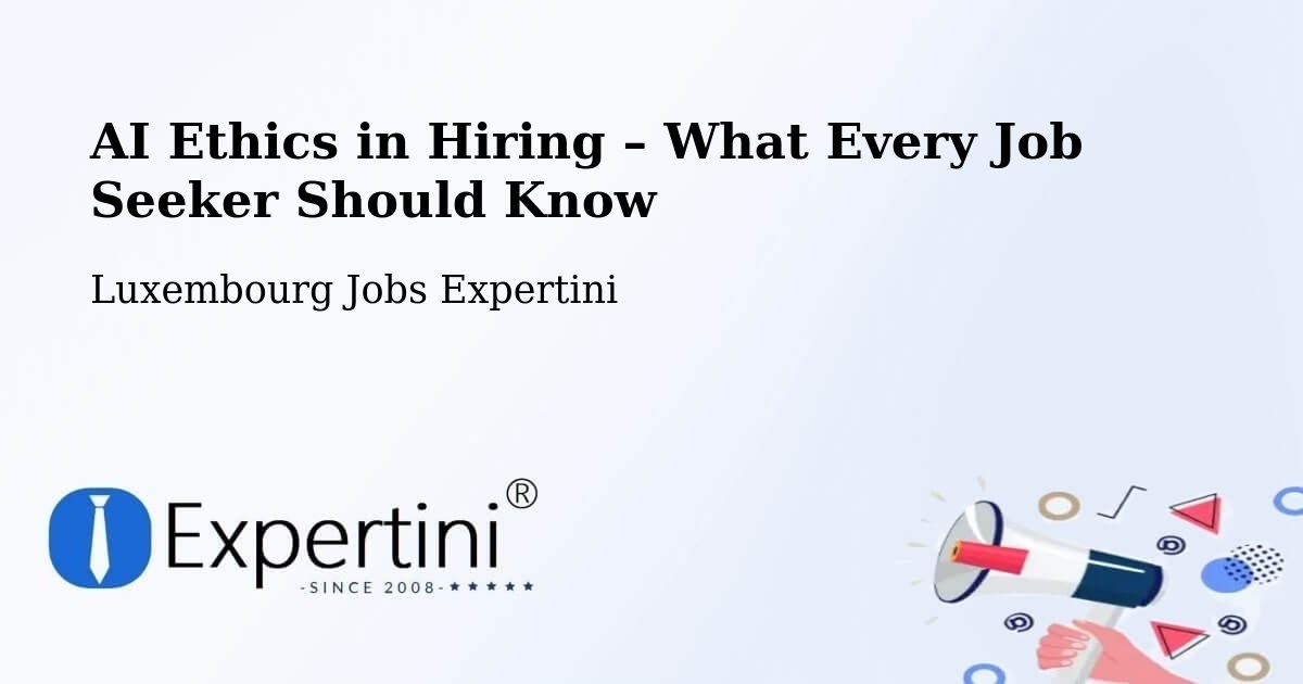 AI Ethics in Recruitment & Hiring – Bettendorf - Bettendorf, Luxembourg Jobs Expertini