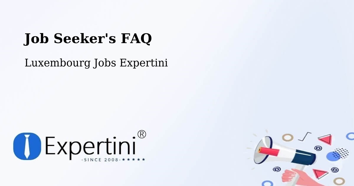 Job Seeker FAQ – Bettendorf - Luxembourg Jobs Expertini