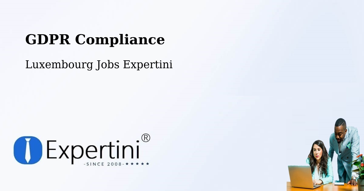 EU GDPR Compliance Statement – Bettendorf - Luxembourg Jobs Expertini