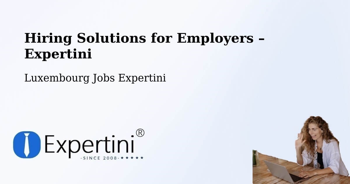 Hiring Solutions for Employers in Bettendorf - Bettendorf, Luxembourg Jobs Expertini