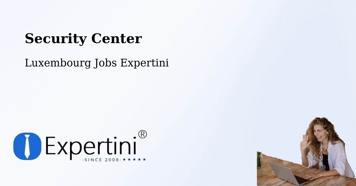 Security & Compliance – Bettendorf - Luxembourg Jobs Expertini